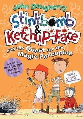 Stinkbomb & Ketchup-Face and the Quest for the Magic Porcupine