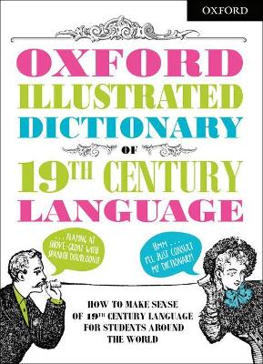 Oxford Illustrated Dictionary of 19th Century Language