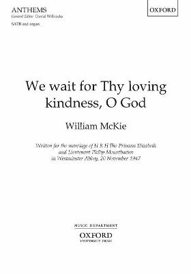 We wait for Thy loving kindness