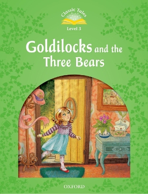 Classic Tales Second Edition: Level 3: Goldilocks and the Three Bears