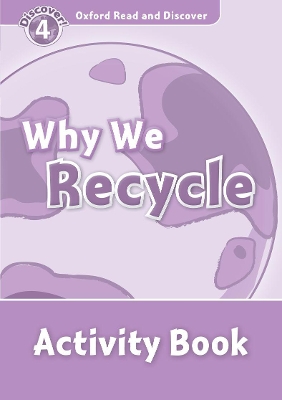 Oxford Read and Discover: Level 4: Why We Recycle Activity Book