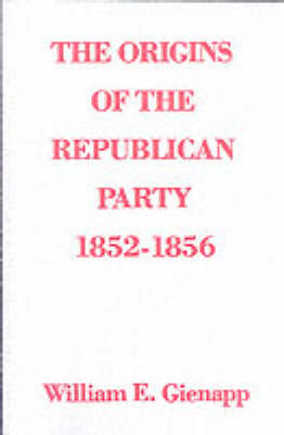 The Origins of the Republican Party 1852-1856