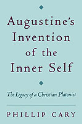 Augustine's Invention of the Inner Self