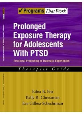 Prolonged Exposure Therapy for Adolescents with PTSD Therapist Guide