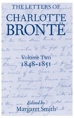 The Letters of Charlotte Brontë: Volume II: 1848-1851