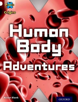 Project X Origins: White Book Band, Oxford Level 10: Journeys: Human Body Adventures