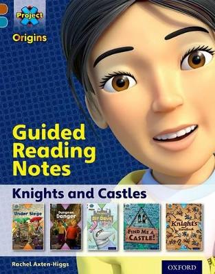 Project X Origins: Brown Book Band, Oxford Level 9: Knights and Castles: Guided reading notes