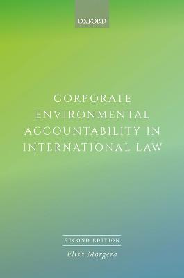 Corporate Environmental Accountability in International Law