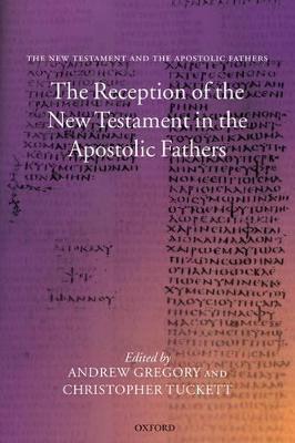 The Reception of the New Testament in the Apostolic Fathers