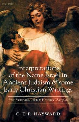 Interpretations of the Name Israel in Ancient Judaism and Some Early Christian Writings