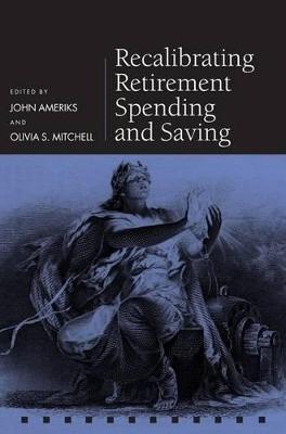 Recalibrating Retirement Spending and Saving