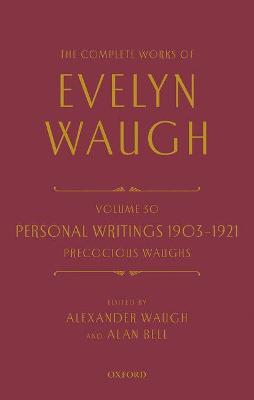 The Complete Works of Evelyn Waugh: Personal Writings 1903-1921: Precocious Waughs