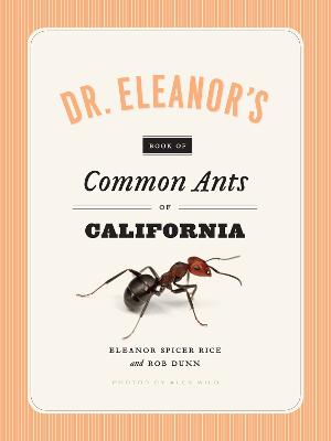 Dr. Eleanor's Book of Common Ants of California