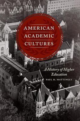 American Academic Cultures – A History of Higher Education