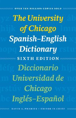 The University of Chicago Spanish-English Dictionary, Sixth Edition: Diccionario Universidad de Chicago Inglés-Español, Sexta Edición