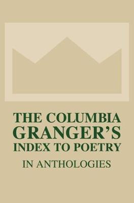 The Columbia Granger's Index to Poetry in Anthologies