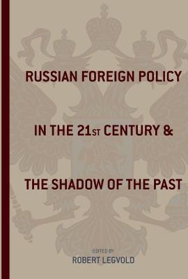 Russian Foreign Policy in the Twenty-First Century and the Shadow of the Past