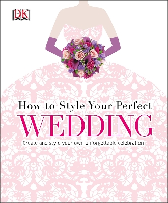 How to Style Your Perfect Wedding