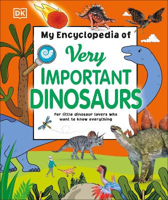 My Encyclopedia of Very Important Dinosaurs