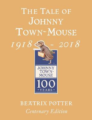 The Tale of Johnny Town Mouse Gold Centenary Edition