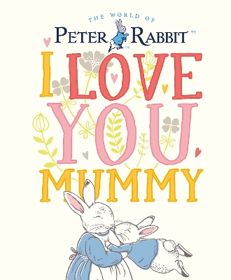 Peter Rabbit I Love You Mummy