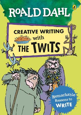 Roald Dahl Creative Writing with The Twits: Remarkable Reasons to Write