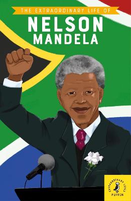 The Extraordinary Life of Nelson Mandela