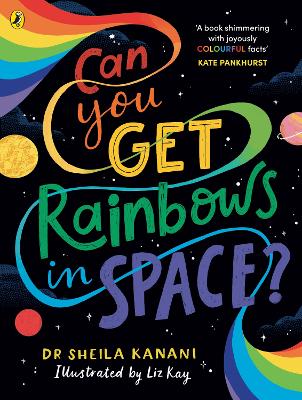 Can You Get Rainbows in Space? A Colourful Compendium of Space and Science