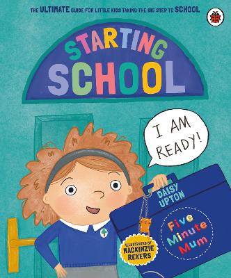 Five Minute Mum: Starting School The Ultimate Guide for New School Starters