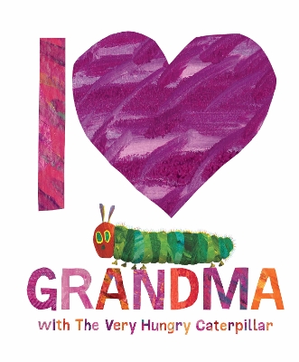 I [Symbol of a Heart] Grandma With The Very Hungry Caterpillar