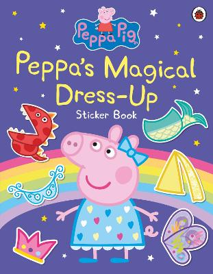 Peppa Pig: Peppa’s Magical Dress-Up Sticker Book