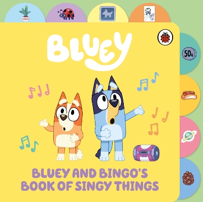 Bluey: Bluey and Bingo’s Book of Singy Things