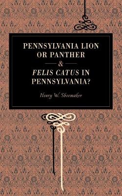 Pennsylvania Lion or Panther & Felis Catus in Pennsylvania?