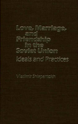 Love, Marriage, and Friendship in the Soviet Union