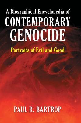 A Biographical Encyclopedia of Contemporary Genocide