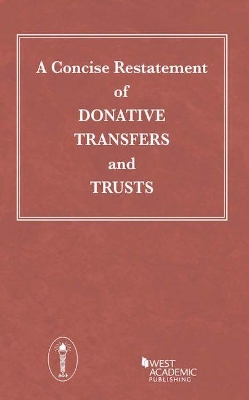 A Concise Restatement of Donative Transfers and Trusts