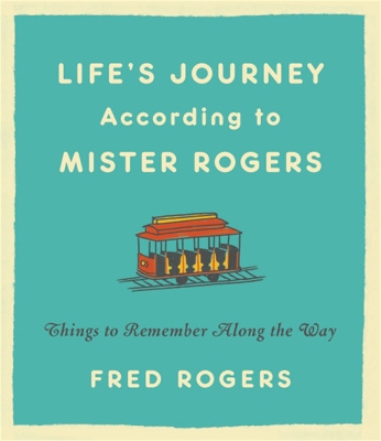 Life's Journeys According to Mister Rogers (Revised)