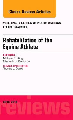 Rehabilitation of the Equine Athlete, An Issue of Veterinary Clinics of North America: Equine Practice