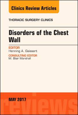 Disorders of the Chest Wall, An Issue of Thoracic Surgery Clinics