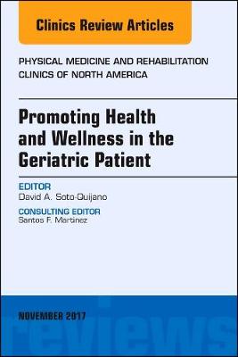 Promoting Health and Wellness in the Geriatric Patient, An Issue of Physical Medicine and Rehabilitation Clinics of North America