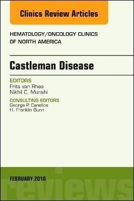 Castleman Disease, An Issue of Hematology/Oncology Clinics