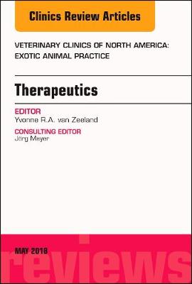 Therapeutics, An Issue of Veterinary Clinics of North America: Exotic Animal Practice