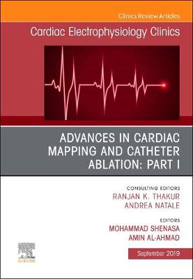 Advances in Cardiac Mapping and Catheter Ablation: Part I, An Issue of Cardiac Electrophysiology Clinics