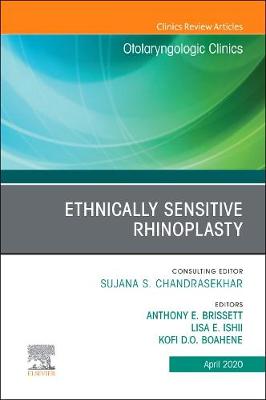 Ethnically Sensitive Rhinoplasty, An Issue of Otolaryngologic Clinics of North America, An Issue of Otolaryngologic Clinics of North America