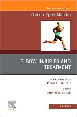 Elbow Injuries and Treatment, An Issue of Clinics in Sports Medicine