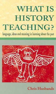 WHAT IS HISTORY TEACHING?