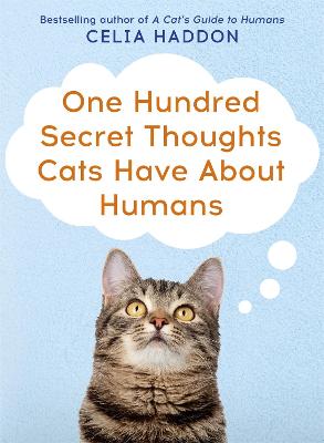 One Hundred Secret Thoughts Cats have about Humans