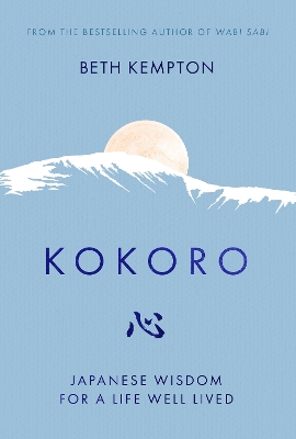 Kokoro Japanese Wisdom for a Life Well Lived