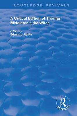 A Critical Edition of Thomas Middleton's The Witch