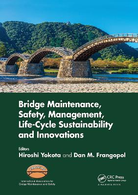 Bridge Maintenance, Safety, Management, Life-Cycle Sustainability and Innovations Proceedings of the Tenth International Conference on Bridge Maintenance, Safety and Management (IABMAS 2020), June 28-